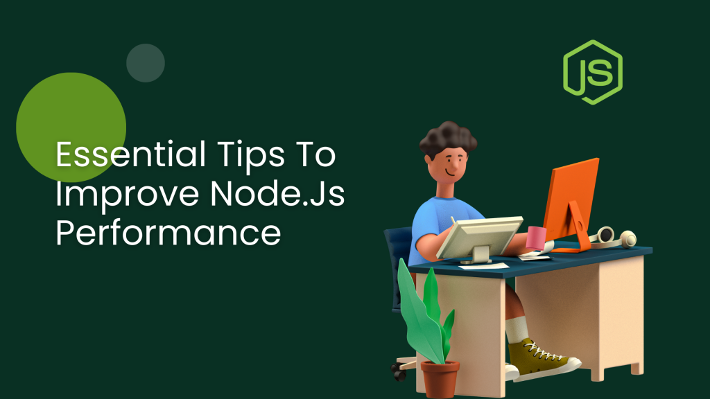 Essential Tips To Improve Node.Js Performance