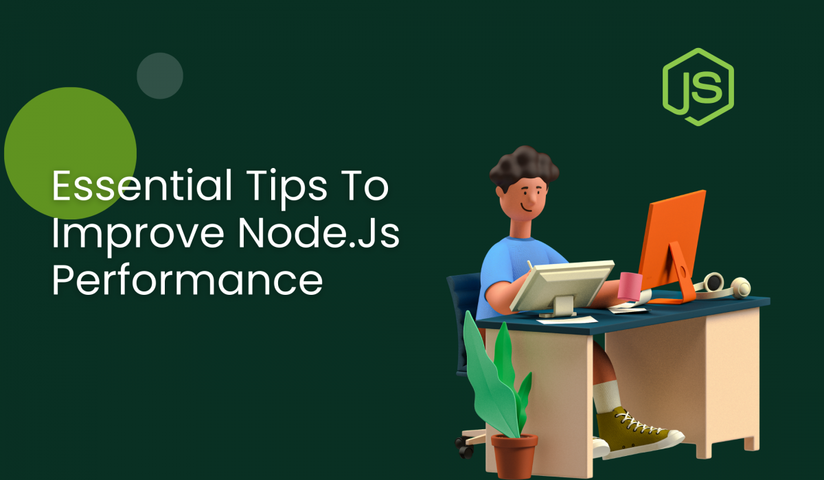 Essential Tips To Improve Node.Js Performance